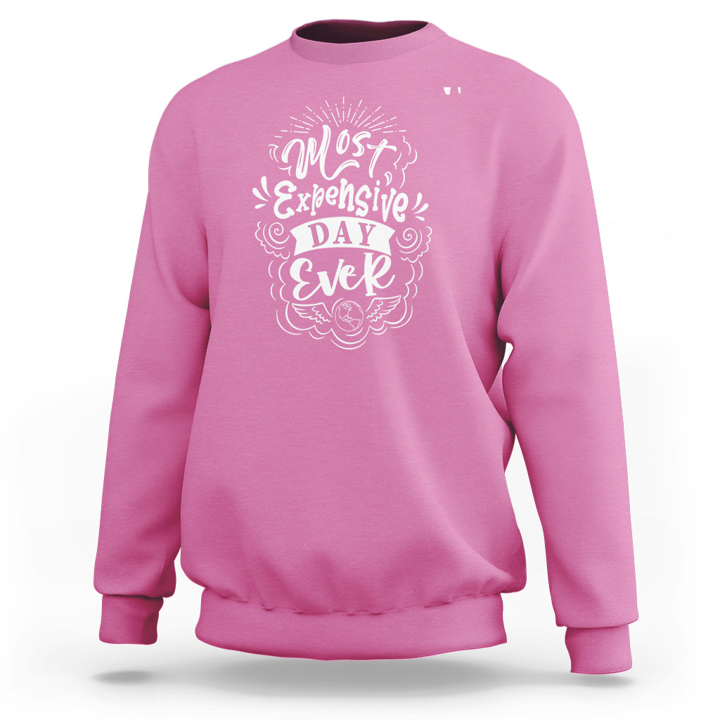 Travel Lover Sweatshirt Most Expensive Day Ever Traveling - Wonder Print Shop