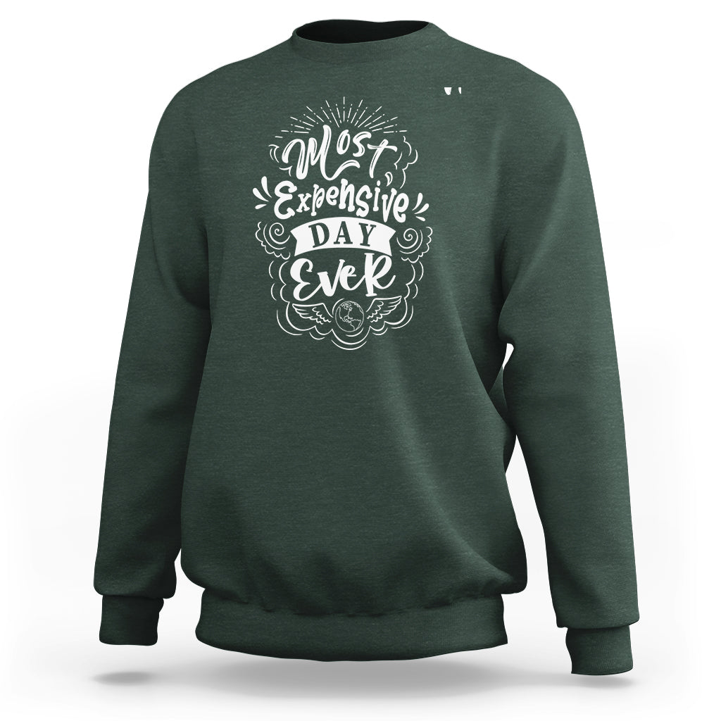 Travel Lover Sweatshirt Most Expensive Day Ever Traveling - Wonder Print Shop