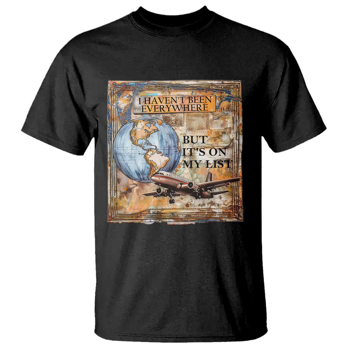 Travel Lover T Shirt I Haven't Been Everywhere But It's On My List - Wonder Print Shop