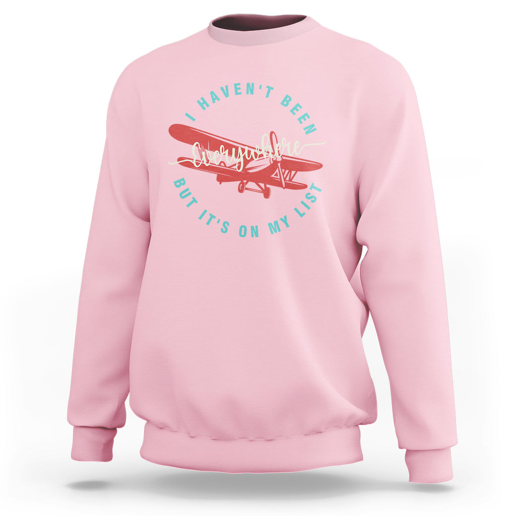 Travel Lover Sweatshirt I Haven't Been Everywhere But It's On My List - Wonder Print Shop