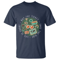Travel Lover T Shirt Life Is Short Buy The Ticket Take The Ride Traveling - Wonder Print Shop