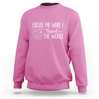 Funny Traveling Sweatshirt Excuse Me While I Travel The World - Wonder Print Shop
