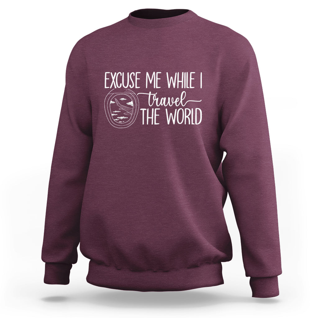 Funny Traveling Sweatshirt Excuse Me While I Travel The World - Wonder Print Shop