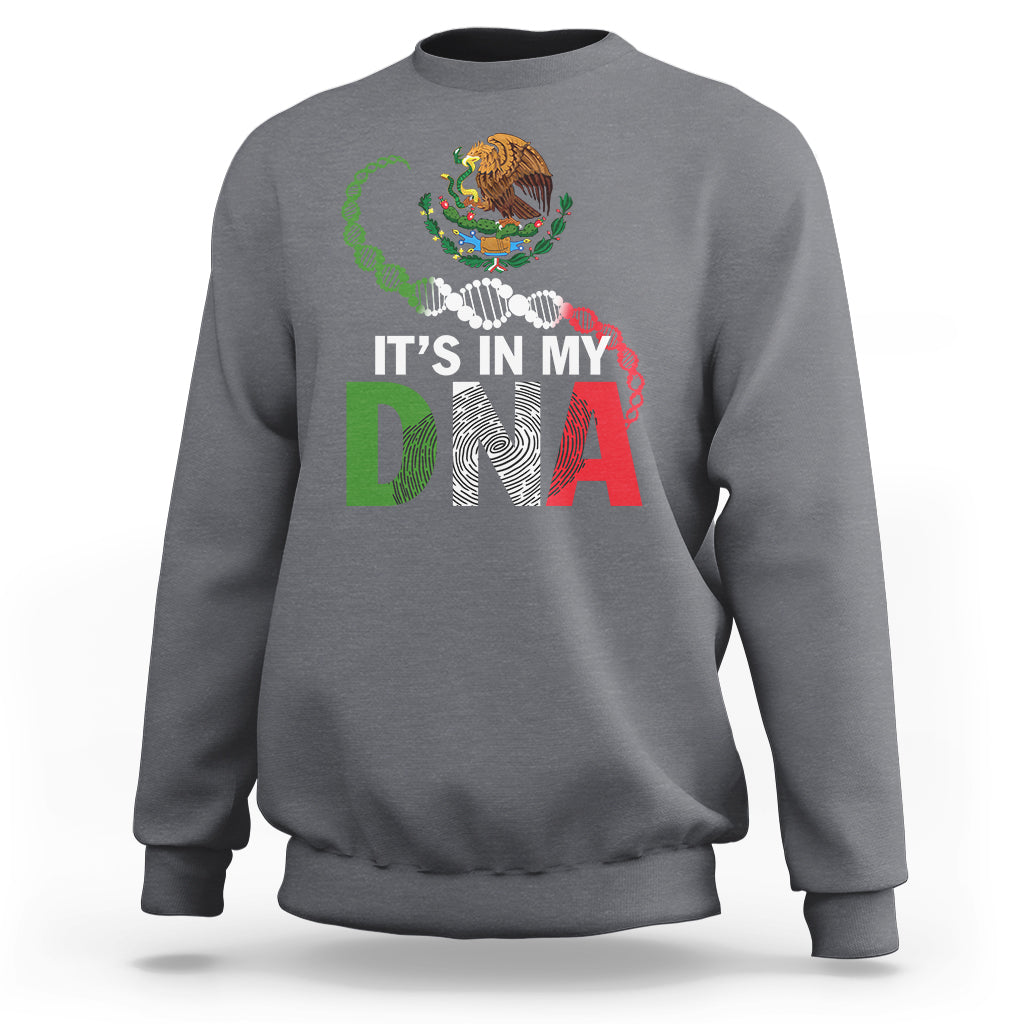 Mexican Pride Sweatshirt It's In My DNA Mexico Flag Proud Hispanic - Wonder Print Shop