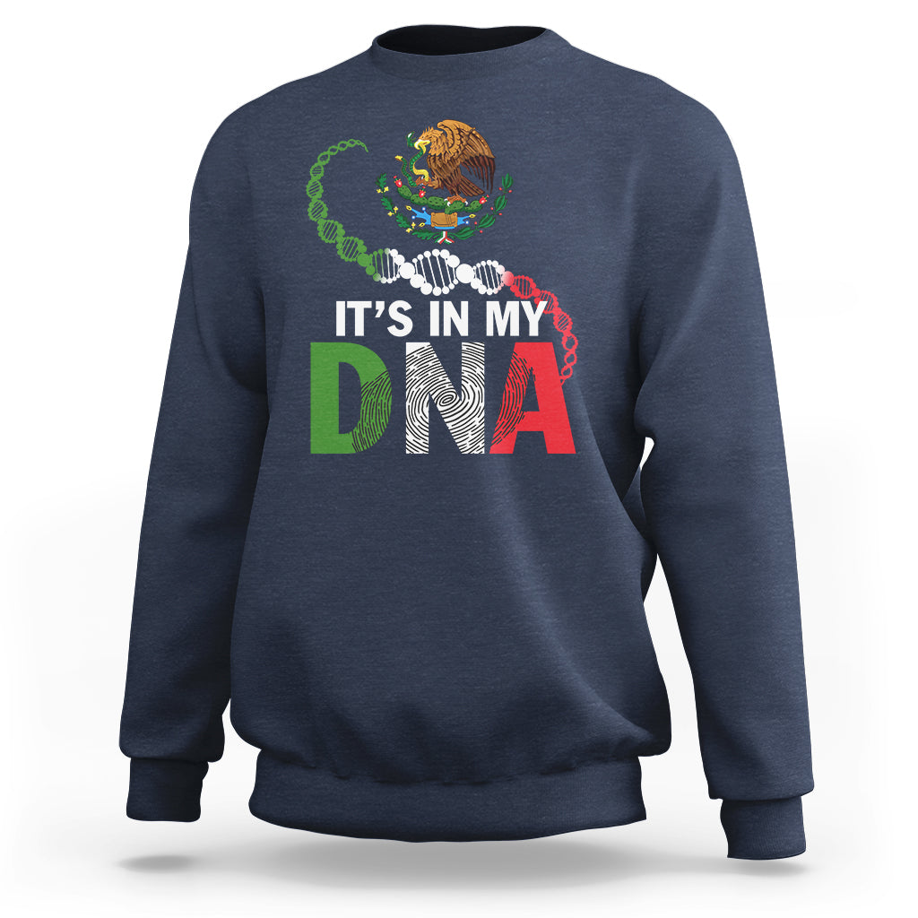 Mexican Pride Sweatshirt It's In My DNA Mexico Flag Proud Hispanic - Wonder Print Shop