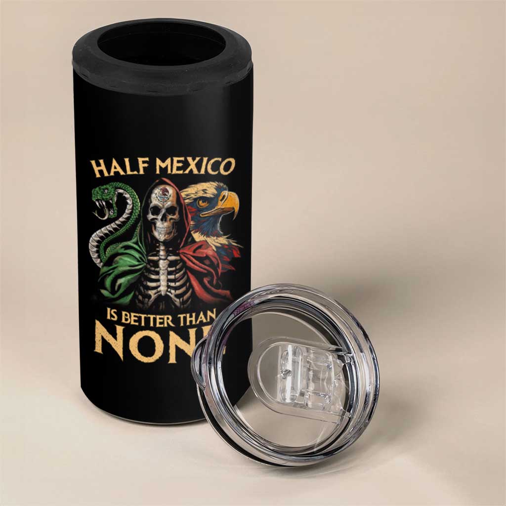Mexico Pride 4 in 1 Can Cooler Tumbler Half Mexican Is Better Than None