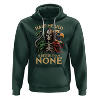 Mexico Pride Hoodie Half Mexican Is Better Than None - Wonder Print Shop