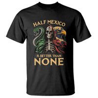 Mexico Pride T Shirt Half Mexican Is Better Than None - Wonder Print Shop