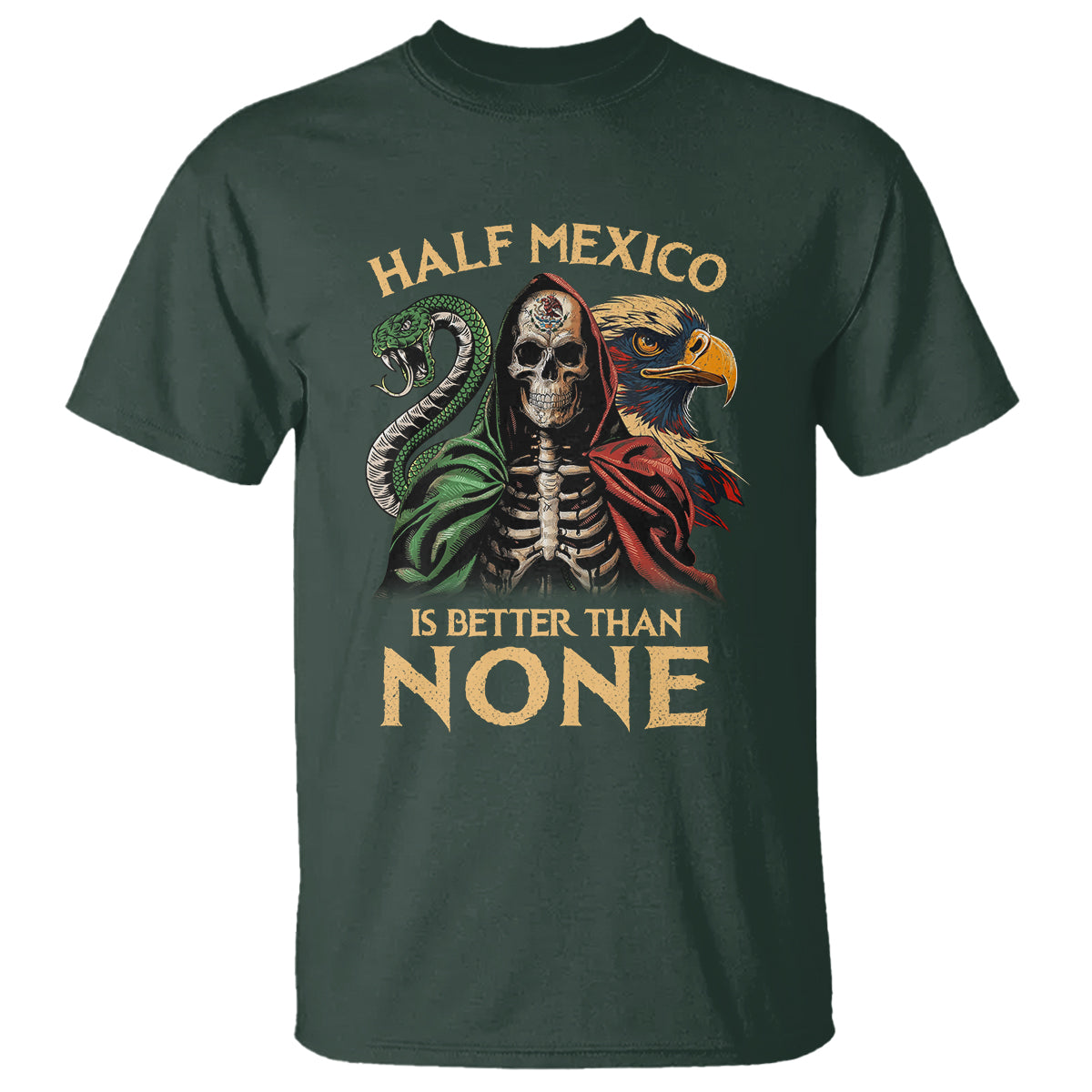 Mexico Pride T Shirt Half Mexican Is Better Than None - Wonder Print Shop