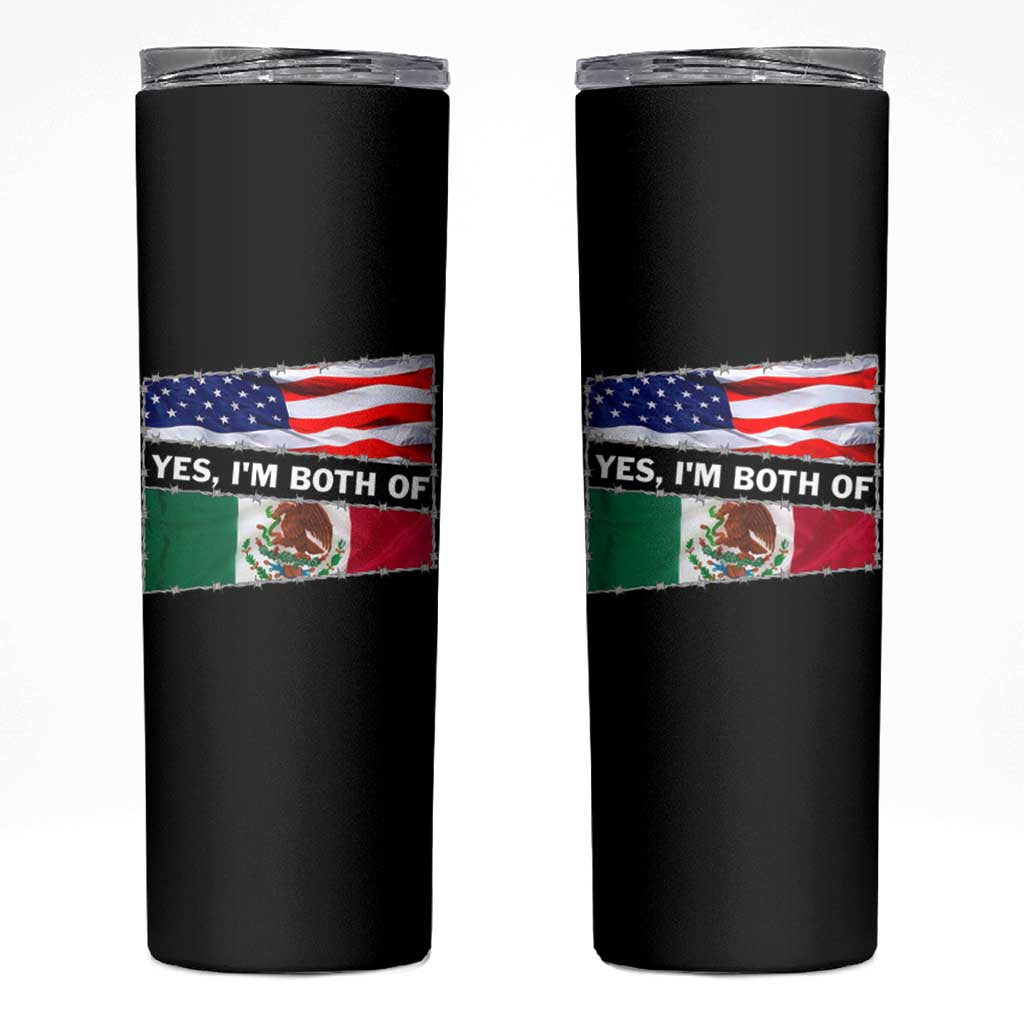 Mexican American Skinny Tumbler Yes I'm Both Of Them USA Mexico Flag Hispanic