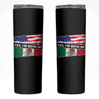 Mexican American Skinny Tumbler Yes I'm Both Of Them USA Mexico Flag Hispanic