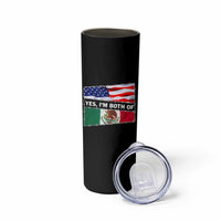Mexican American Skinny Tumbler Yes I'm Both Of Them USA Mexico Flag Hispanic