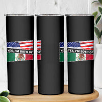 Mexican American Skinny Tumbler Yes I'm Both Of Them USA Mexico Flag Hispanic