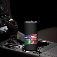 Mexican American Skinny Tumbler Yes I'm Both Of Them USA Mexico Flag Hispanic