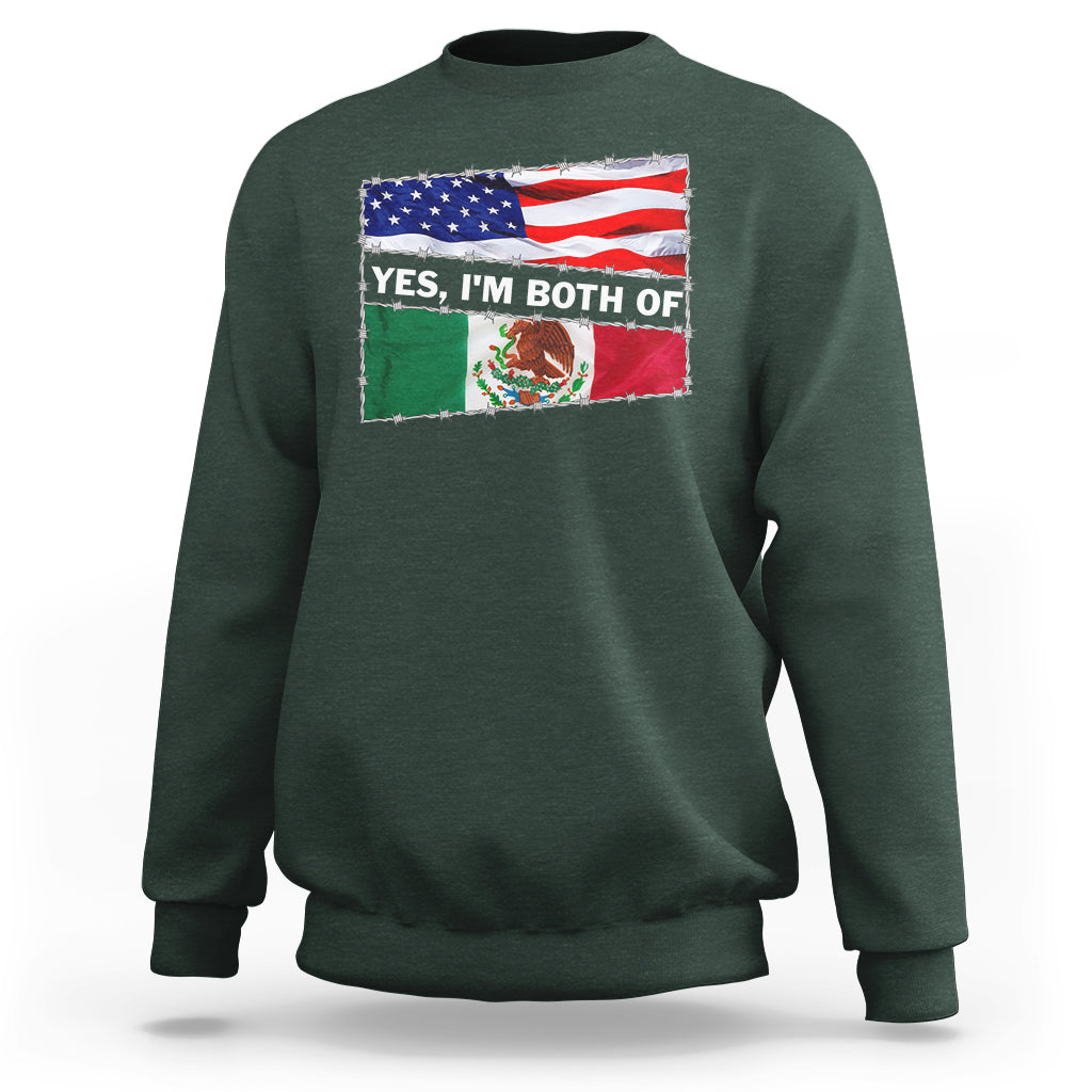 Mexican American Sweatshirt Yes I'm Both Of Them USA Mexico Flag Hispanic - Wonder Print Shop