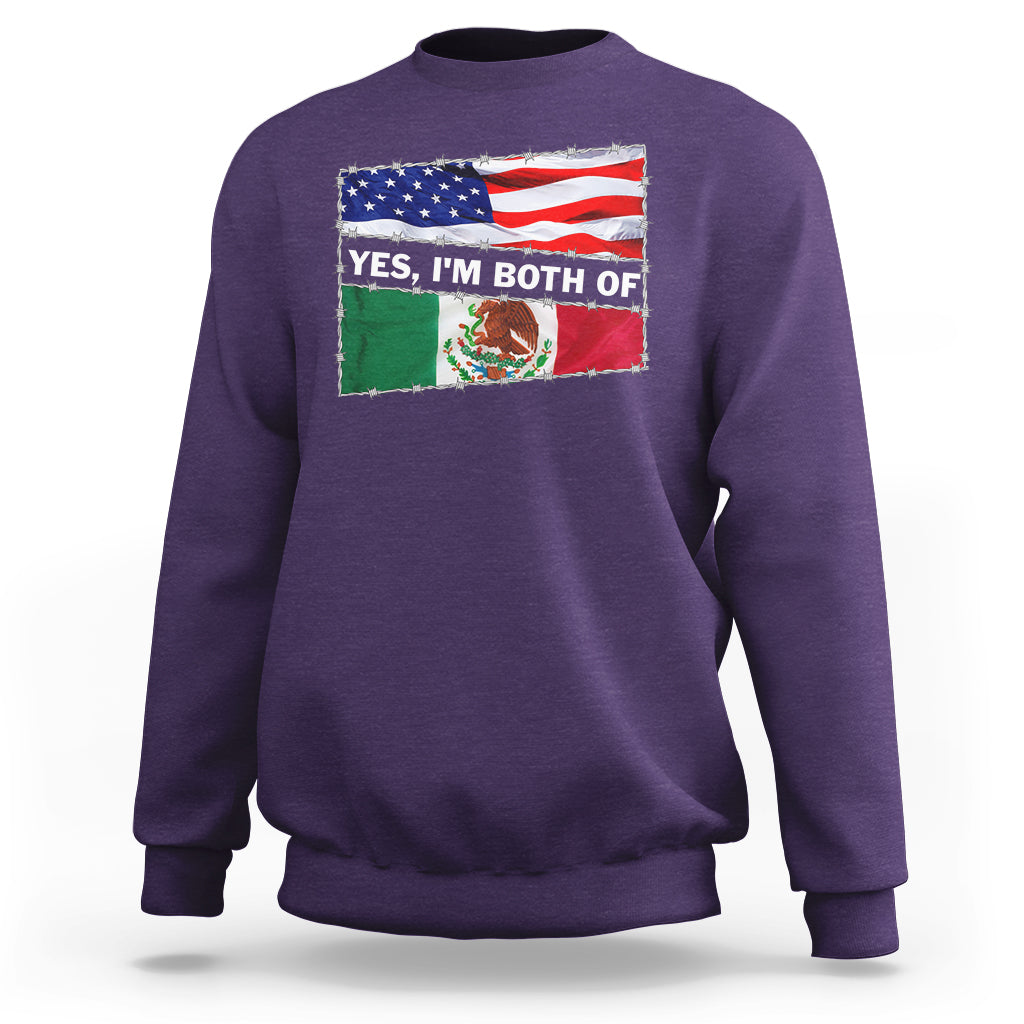 Mexican American Sweatshirt Yes I'm Both Of Them USA Mexico Flag Hispanic - Wonder Print Shop