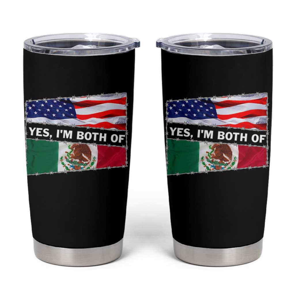Mexican American Tumbler Cup Yes I'm Both Of Them USA Mexico Flag Hispanic