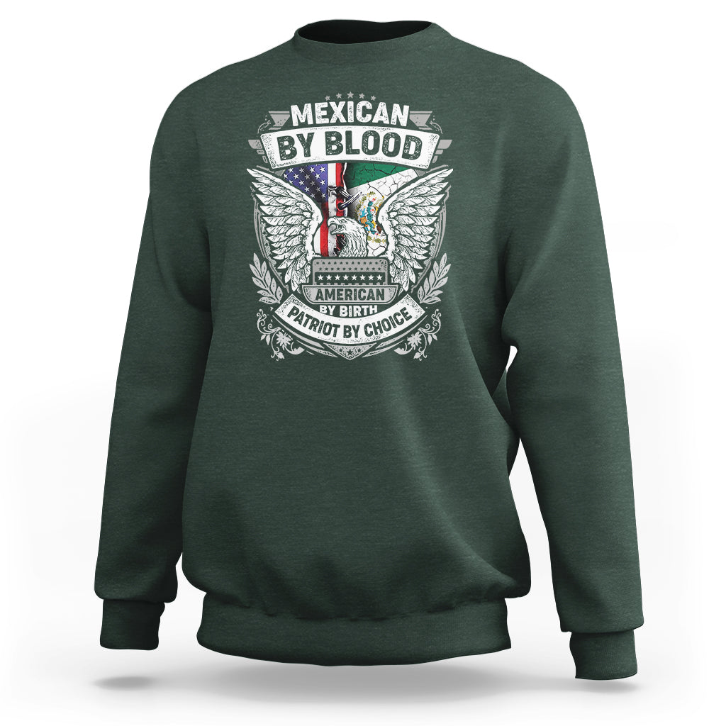 Mexican By Blood American By Birth Patriot By Choice Sweatshirt - Wonder Print Shop