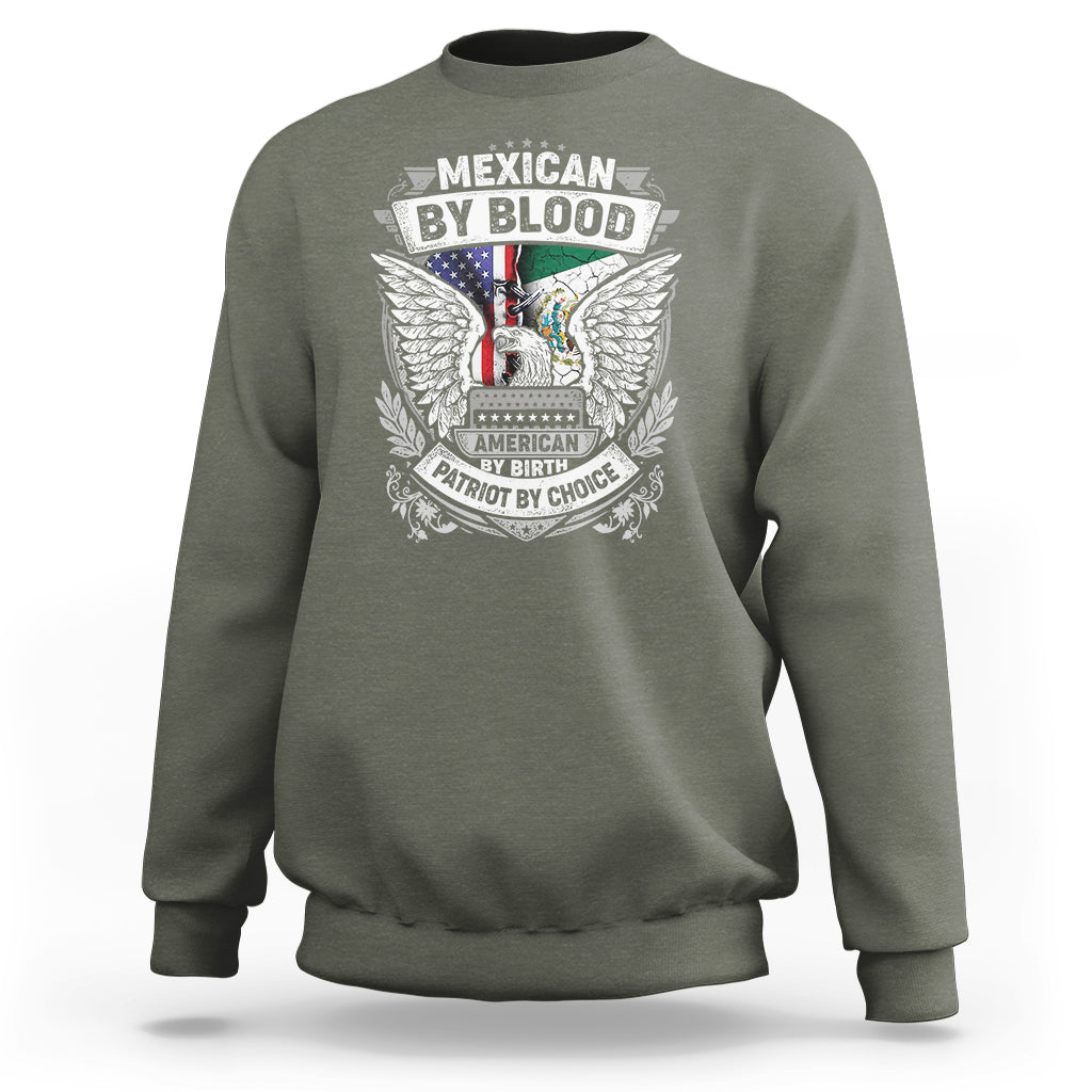Mexican By Blood American By Birth Patriot By Choice Sweatshirt - Wonder Print Shop