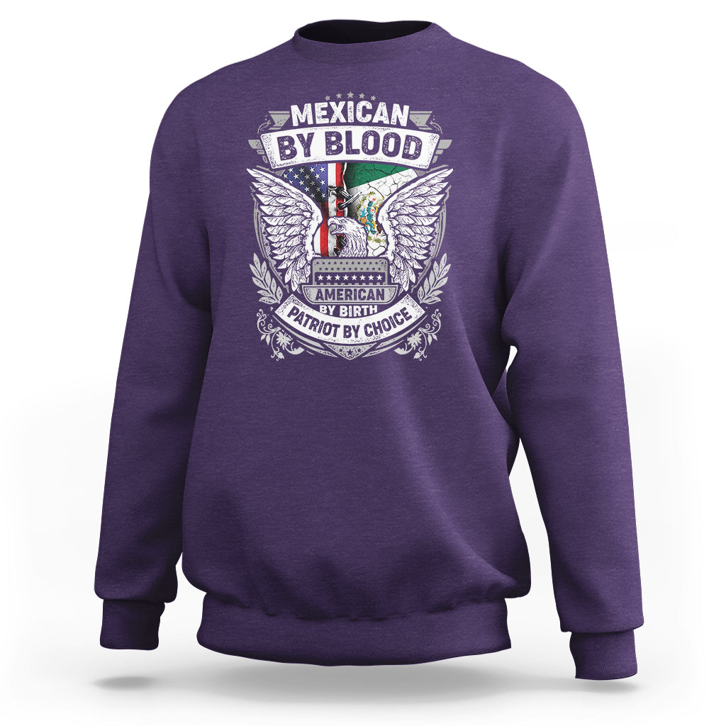 Mexican By Blood American By Birth Patriot By Choice Sweatshirt - Wonder Print Shop