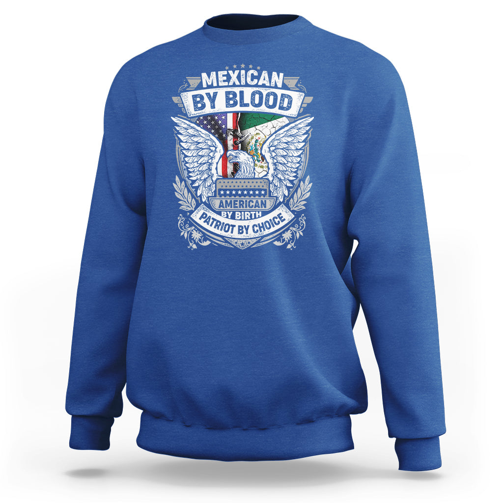 Mexican By Blood American By Birth Patriot By Choice Sweatshirt - Wonder Print Shop