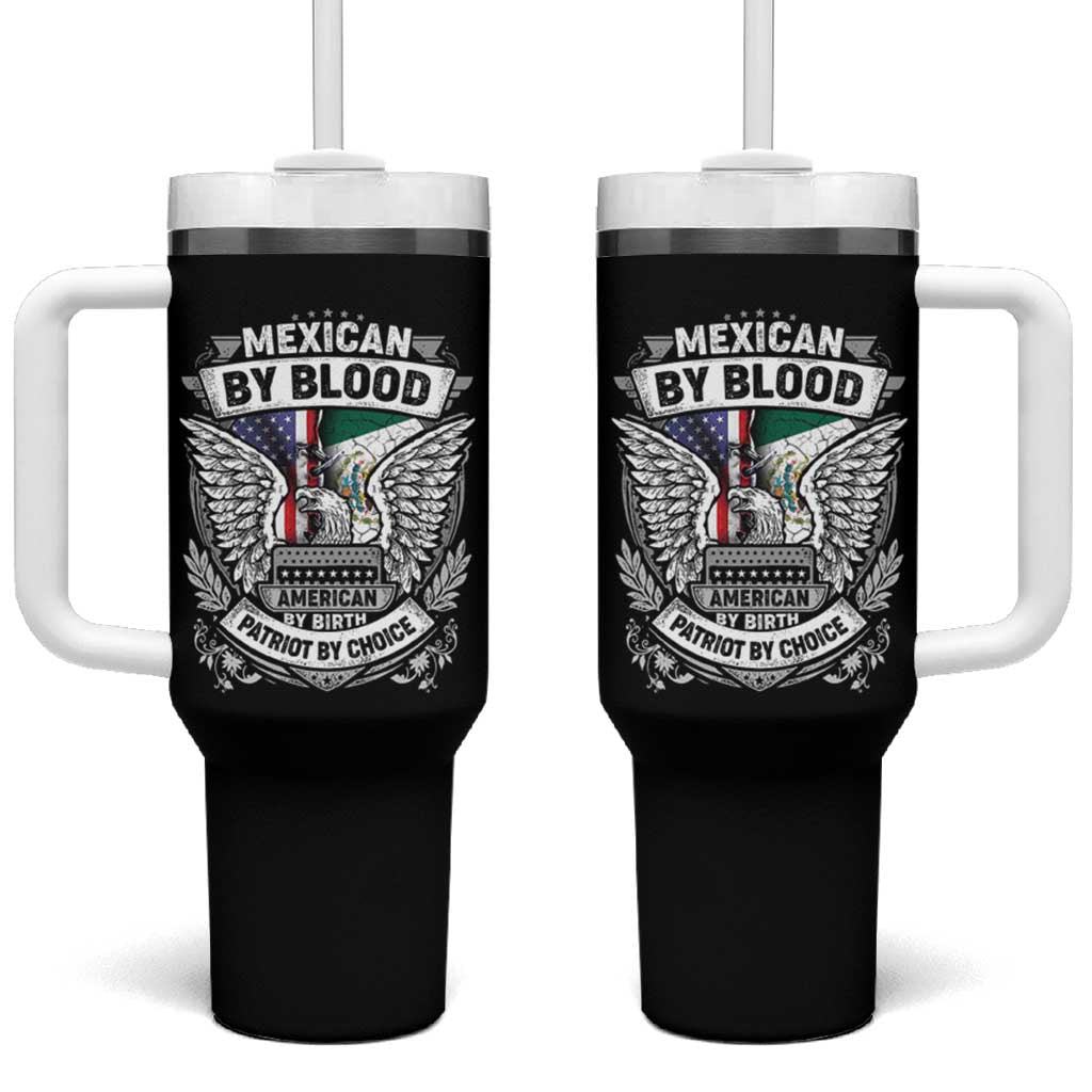 Mexican By Blood American By Birth Patriot By Choice Tumbler With Handle
