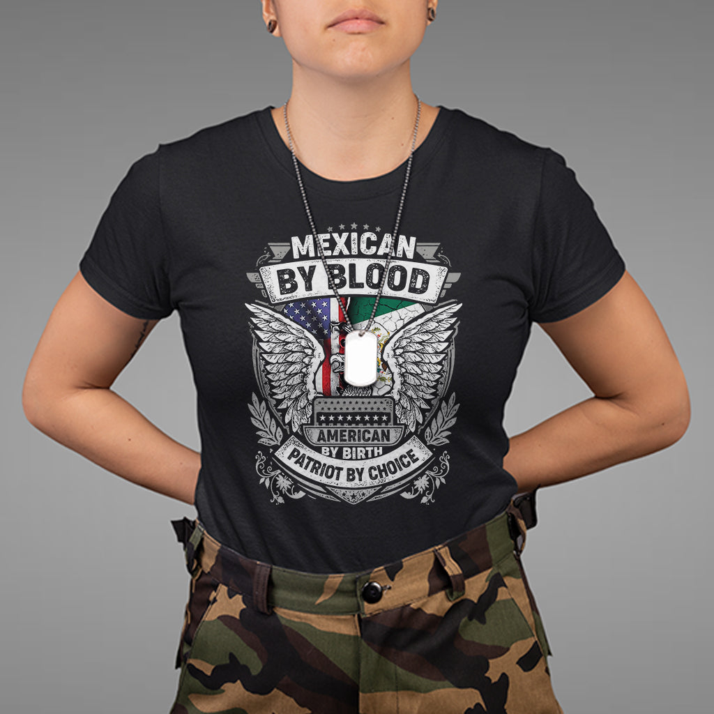 Mexican By Blood American By Birth Patriot By Choice T Shirt - Wonder Print Shop