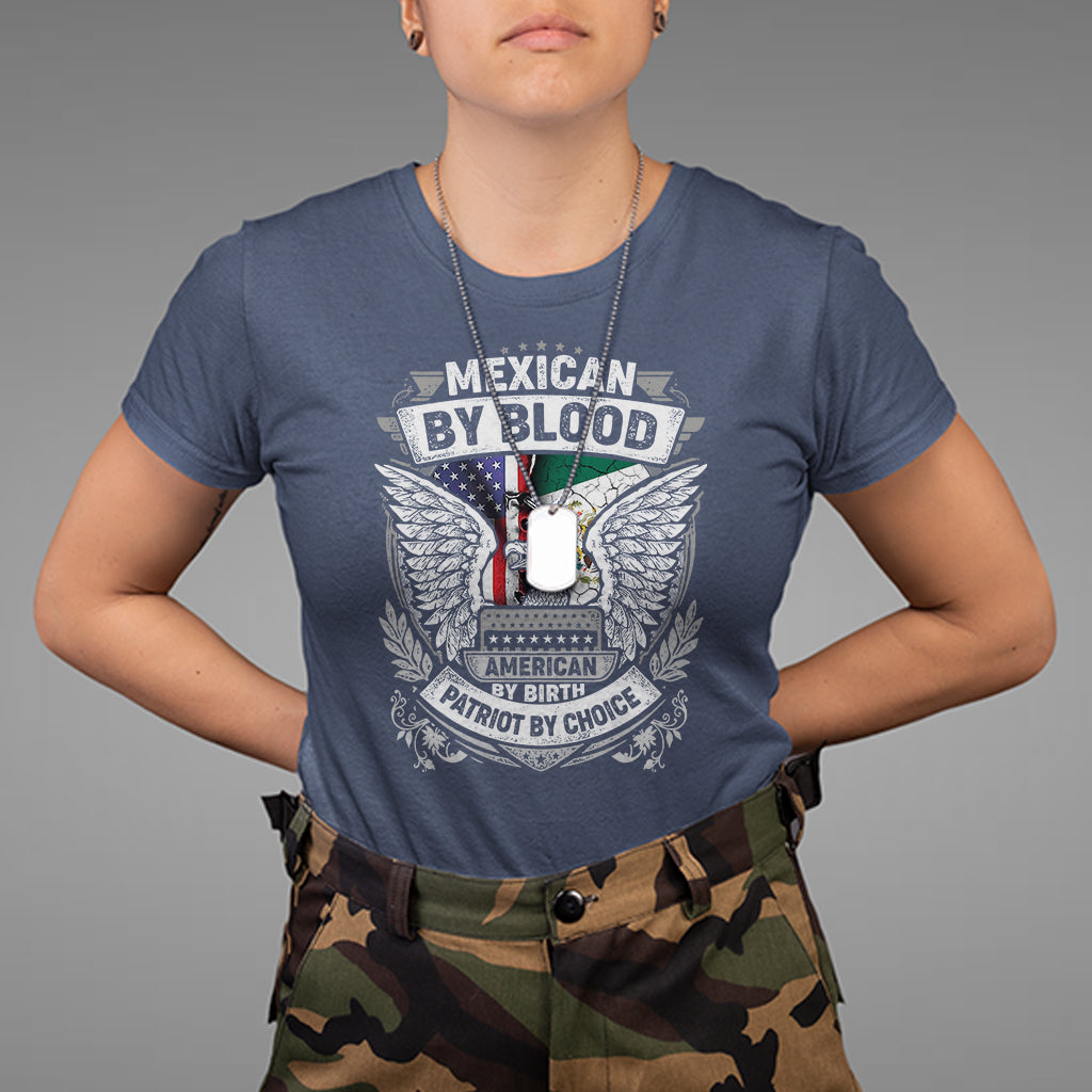 Mexican By Blood American By Birth Patriot By Choice T Shirt - Wonder Print Shop
