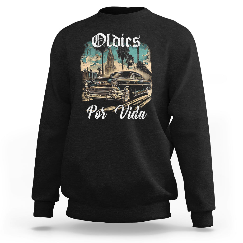 Oldies Por Vida Vintage Car Lowrider Mexican Chicano Chicana Sweatshirt - Wonder Print Shop