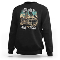 Oldies Por Vida Vintage Car Lowrider Mexican Chicano Chicana Sweatshirt - Wonder Print Shop