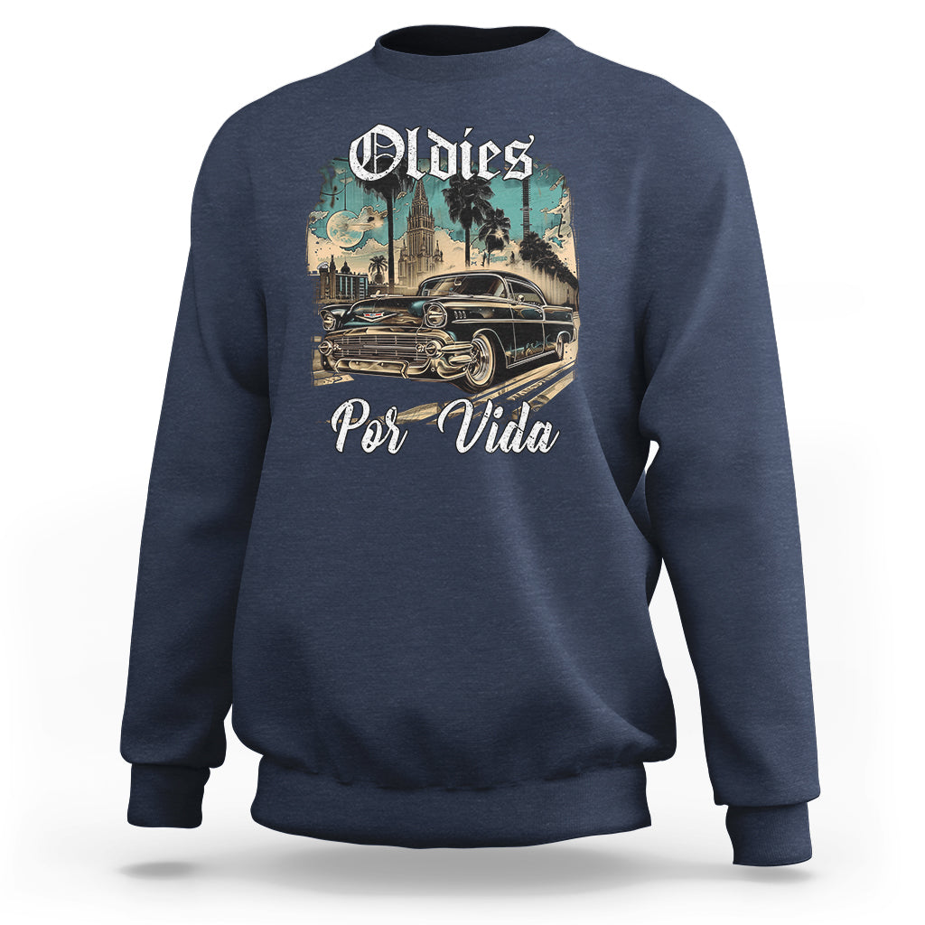 Oldies Por Vida Vintage Car Lowrider Mexican Chicano Chicana Sweatshirt - Wonder Print Shop