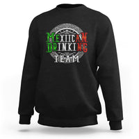 Mexican Drinking Team Sweatshirt Funny Mexico Flag Beer Party - Wonder Print Shop