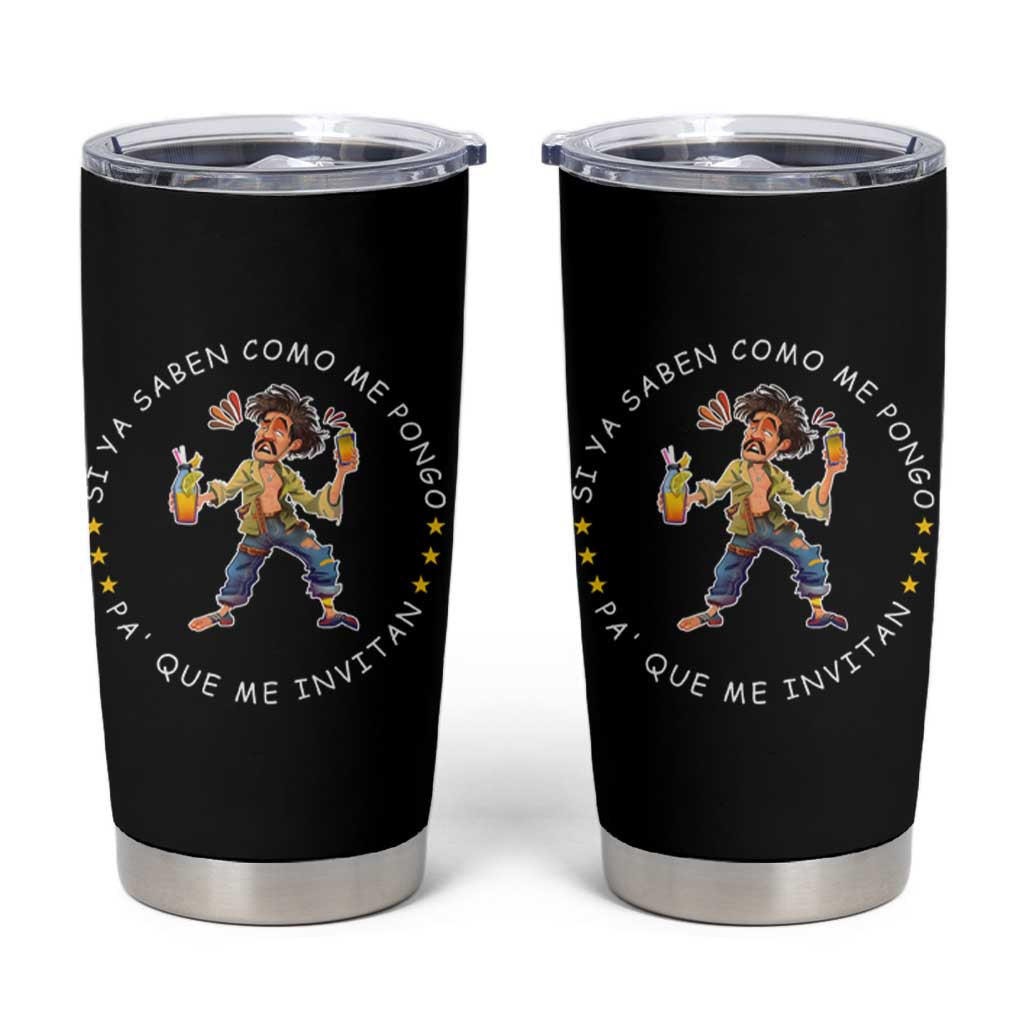 Funny Mexican Drinking Tumbler Cup Si ya saben como me pongo pa' que me invitan Drunk Meme