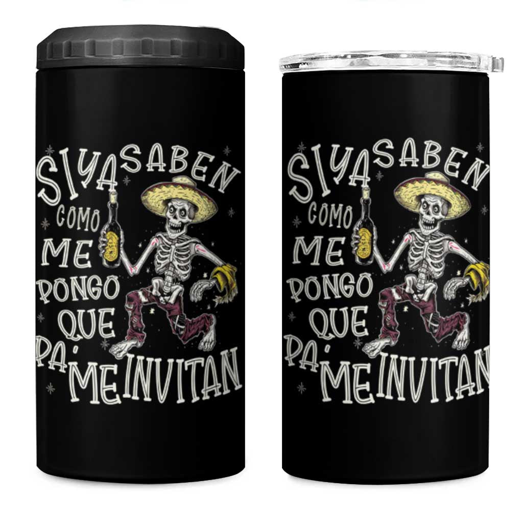 Funny Mexican Drinking 4 in 1 Can Cooler Tumbler Si ya saben como me pongo pa' que me invitan Drunk Skeleton