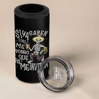 Funny Mexican Drinking 4 in 1 Can Cooler Tumbler Si ya saben como me pongo pa' que me invitan Drunk Skeleton