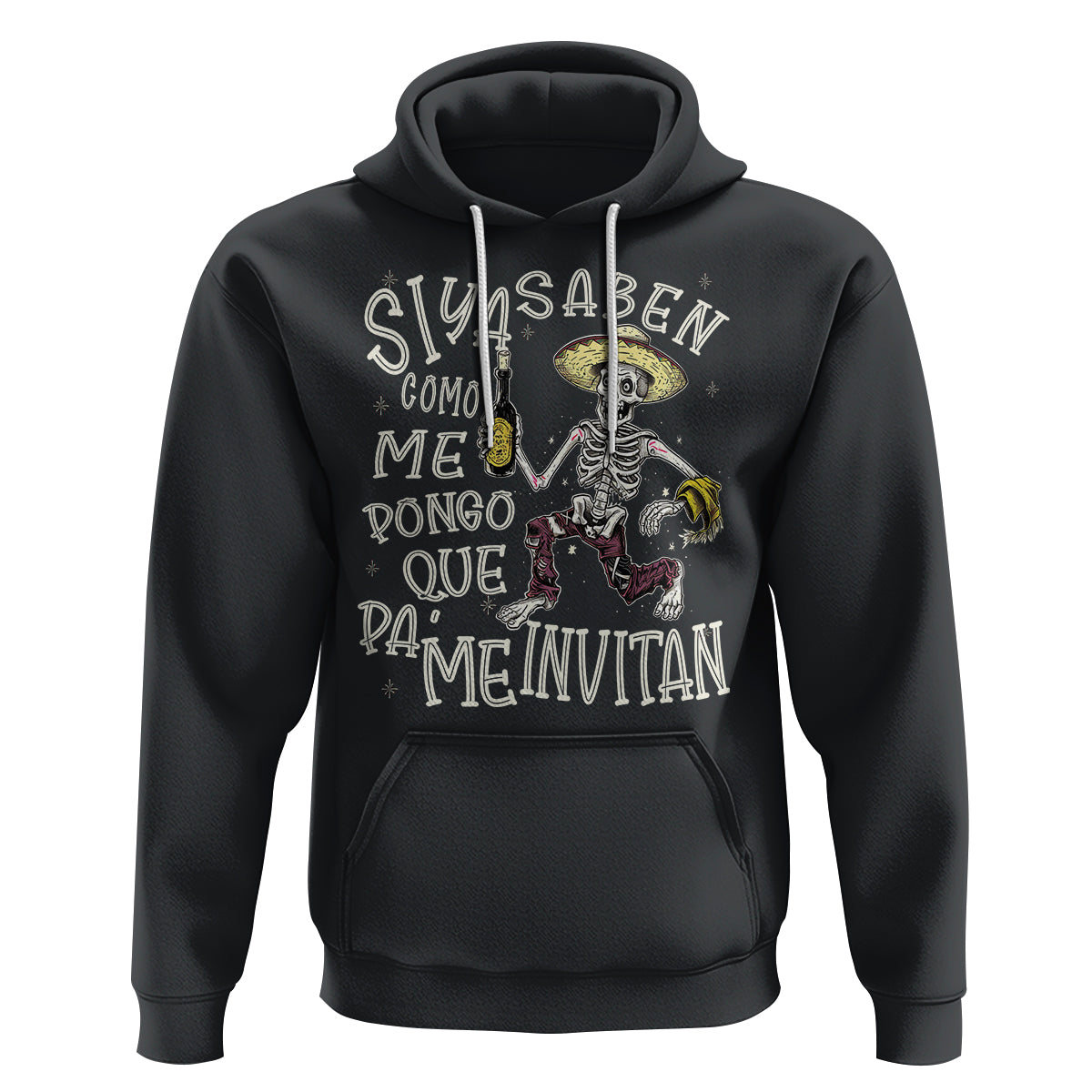 Funny Mexican Drinking Hoodie Si ya saben como me pongo pa' que me invitan Drunk Skeleton - Wonder Print Shop