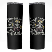 Funny Mexican Drinking Skinny Tumbler Si ya saben como me pongo pa' que me invitan Drunk Skeleton