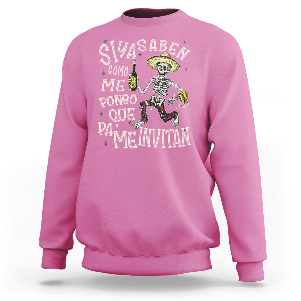 Funny Mexican Drinking Sweatshirt Si ya saben como me pongo pa' que me invitan Drunk Skeleton - Wonder Print Shop