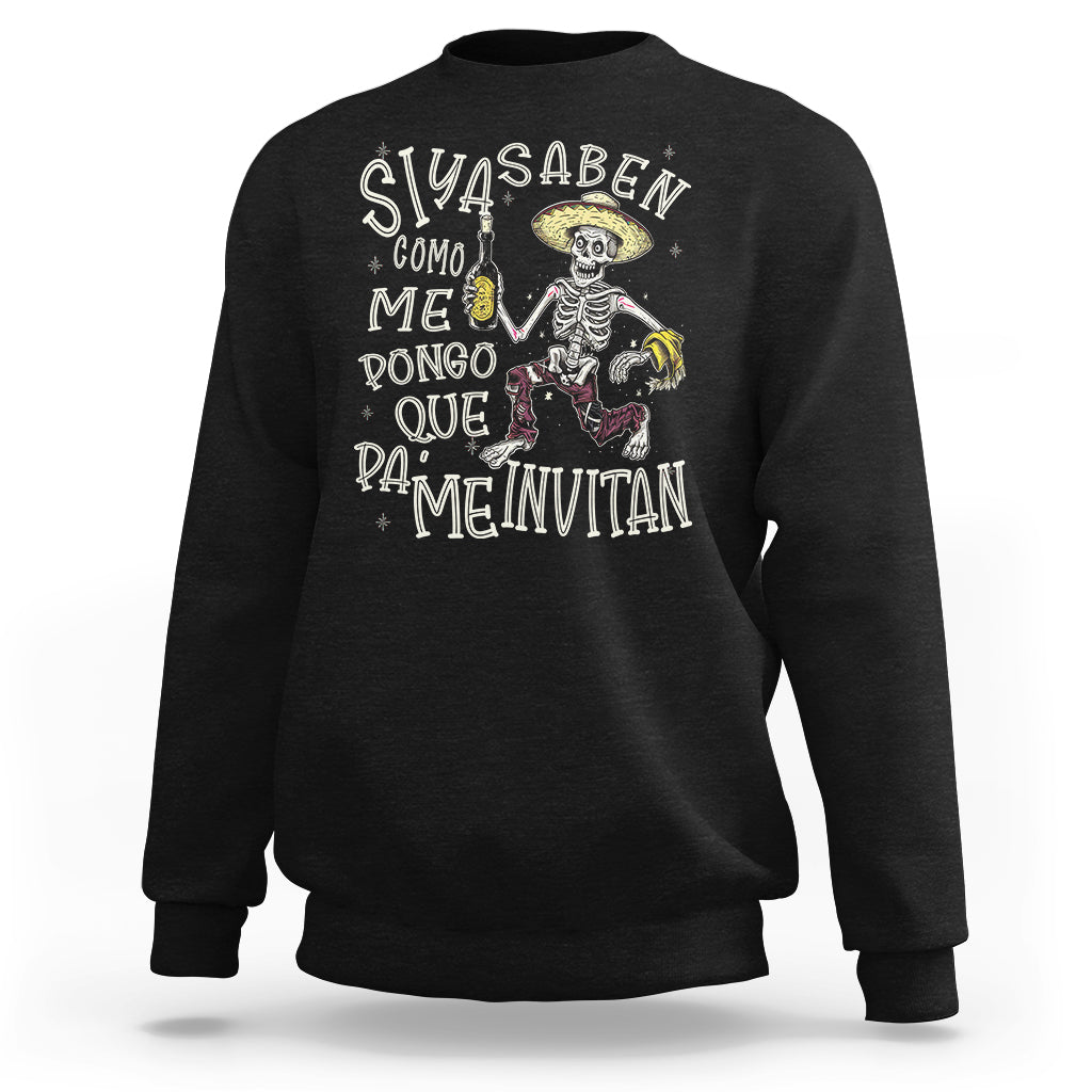 Funny Mexican Drinking Sweatshirt Si ya saben como me pongo pa' que me invitan Drunk Skeleton - Wonder Print Shop