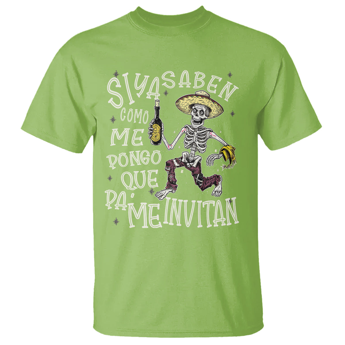 Funny Mexican Drinking T Shirt Si ya saben como me pongo pa' que me invitan Drunk Skeleton - Wonder Print Shop