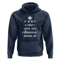 It Is Not A Party Until The Canadian Shows Up Hoodie - Wonder Print Shop