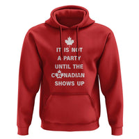 It Is Not A Party Until The Canadian Shows Up Hoodie - Wonder Print Shop