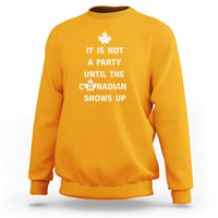 It Is Not A Party Until The Canadian Shows Up Sweatshirt - Wonder Print Shop