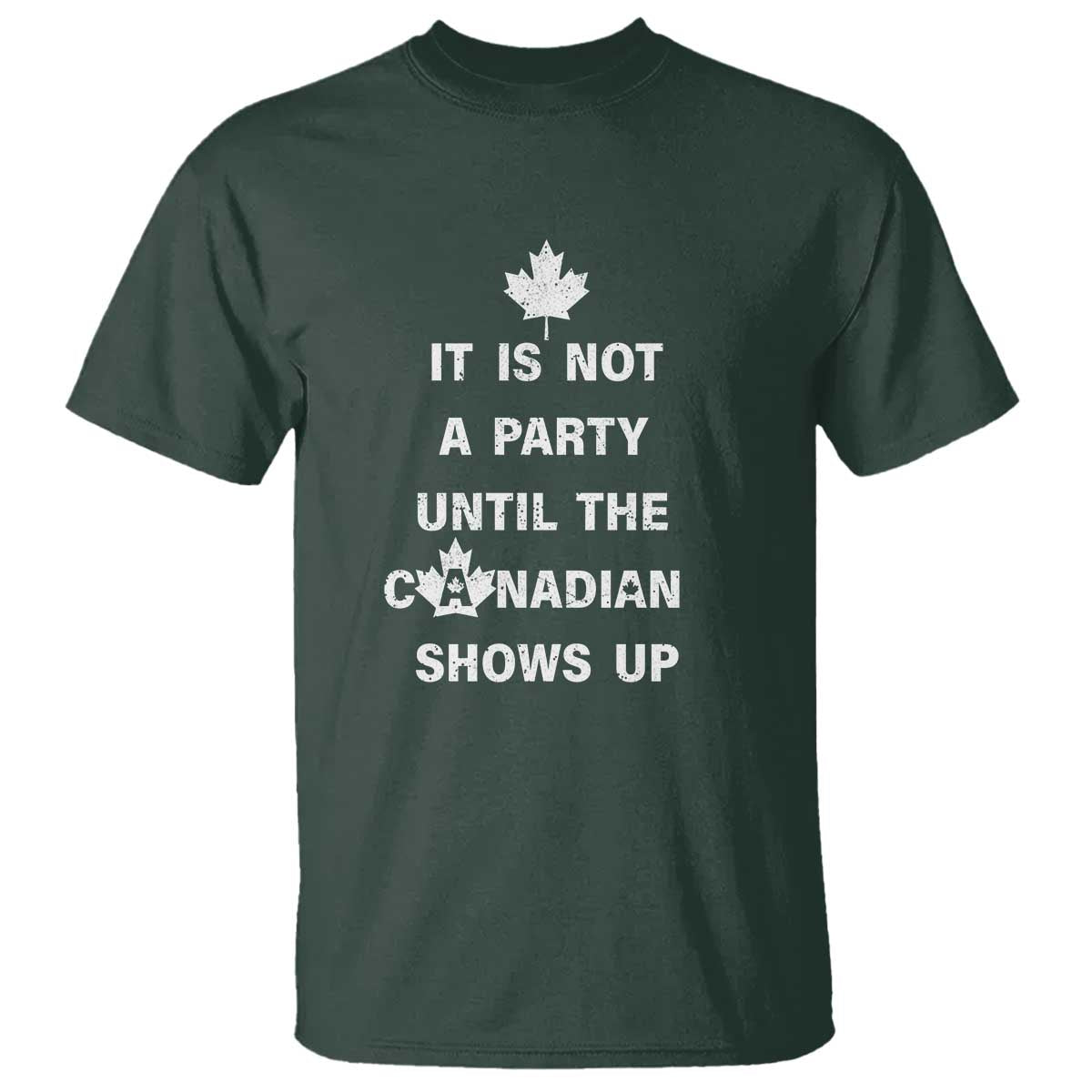 It Is Not A Party Until The Canadian Shows Up T Shirt - Wonder Print Shop