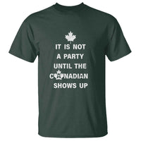 It Is Not A Party Until The Canadian Shows Up T Shirt - Wonder Print Shop