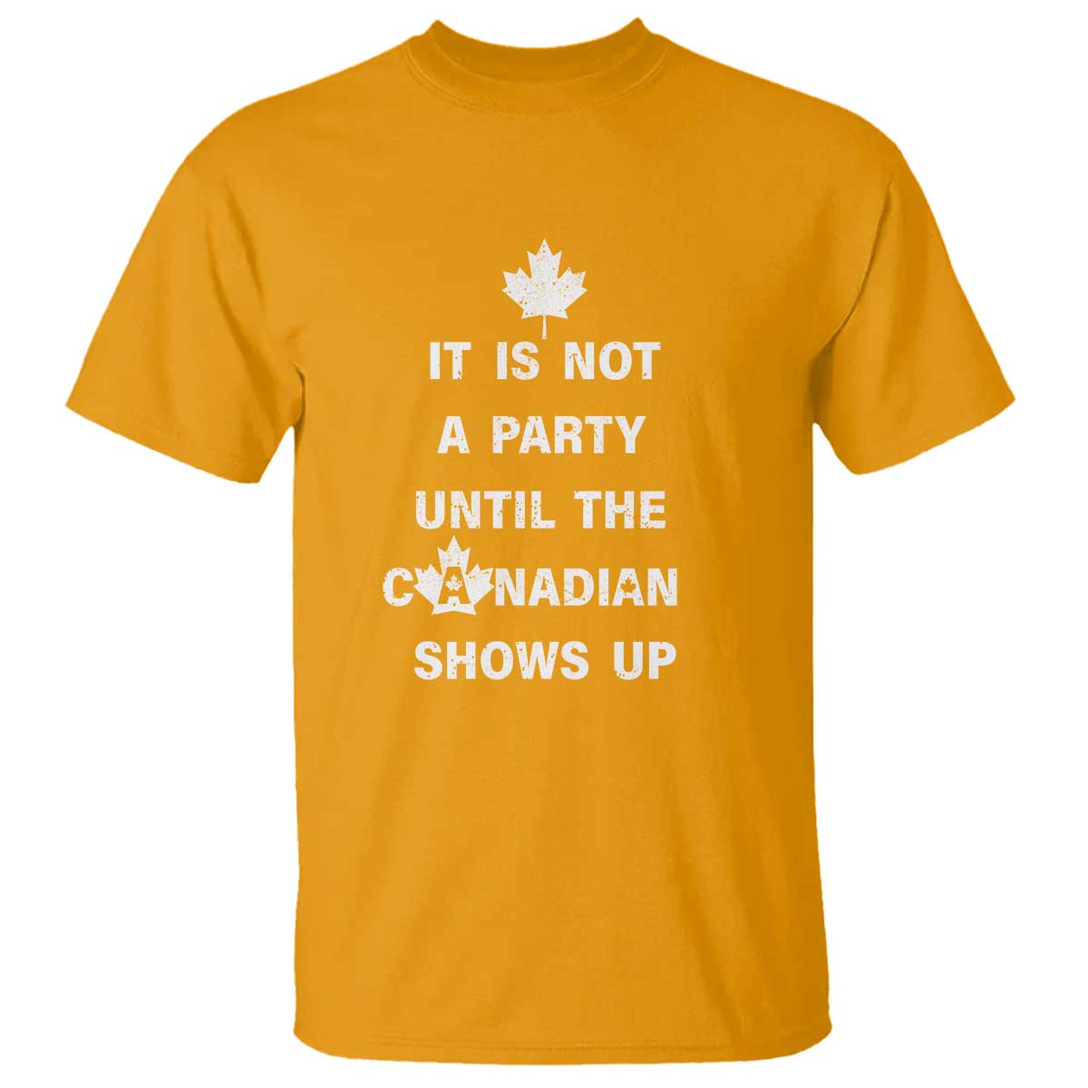 It Is Not A Party Until The Canadian Shows Up T Shirt - Wonder Print Shop
