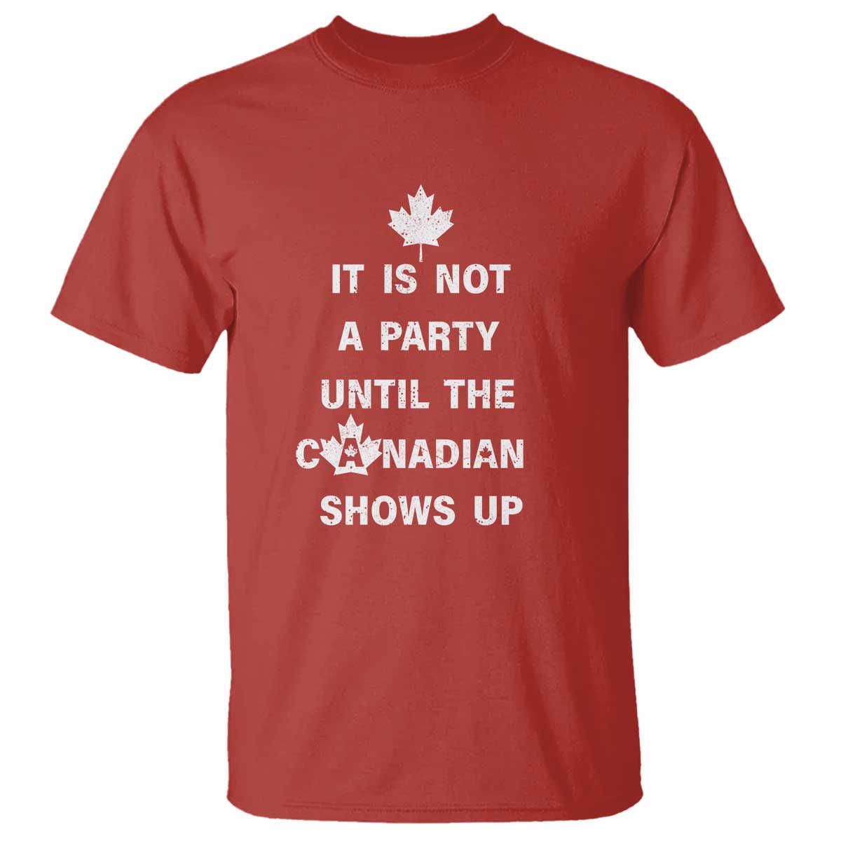 It Is Not A Party Until The Canadian Shows Up T Shirt - Wonder Print Shop