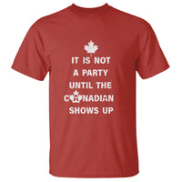 It Is Not A Party Until The Canadian Shows Up T Shirt - Wonder Print Shop