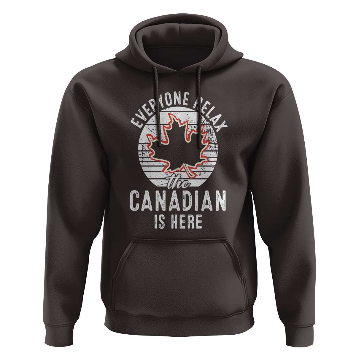 Everyone Relax The Canadian Is Here Hoodie - Wonder Print Shop