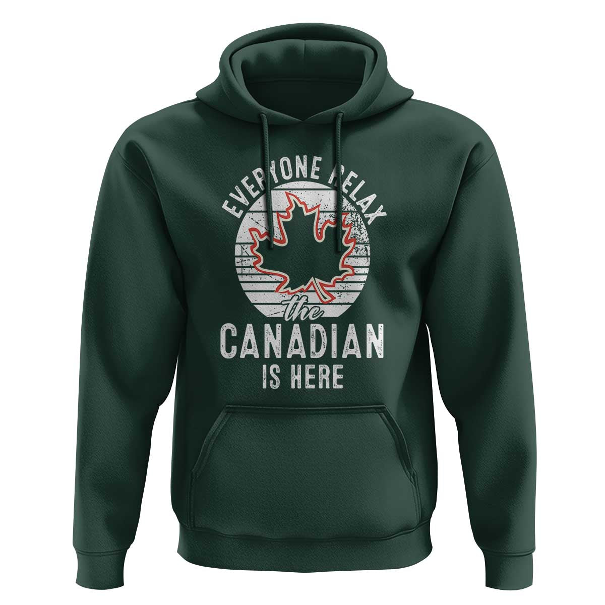 Everyone Relax The Canadian Is Here Hoodie - Wonder Print Shop
